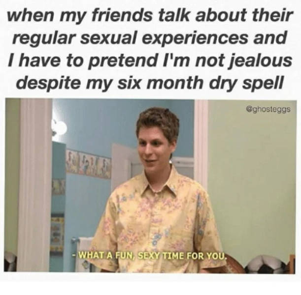 When You Are On A Dry Spell